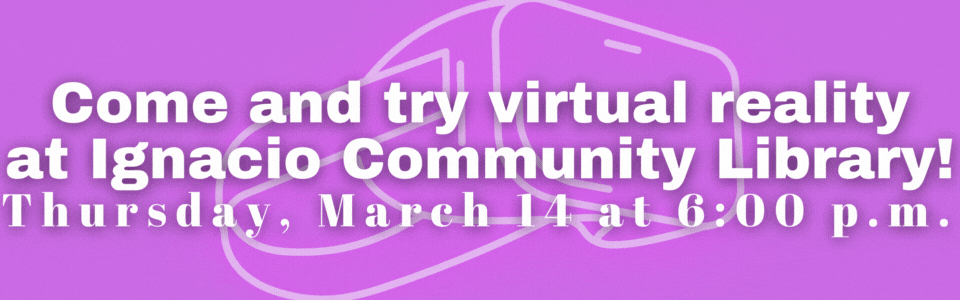Come try Virtual reality March 14 at 6:00 p.m.