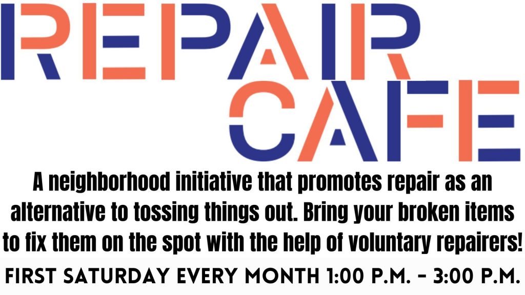 Repair Cafe first Saturday every month 1:00 - 3:00 p.m.