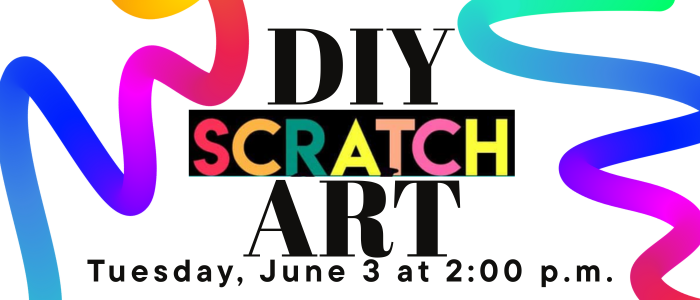 DIY Scratch Art Tuesday, June 3 at 2:00 p.m.