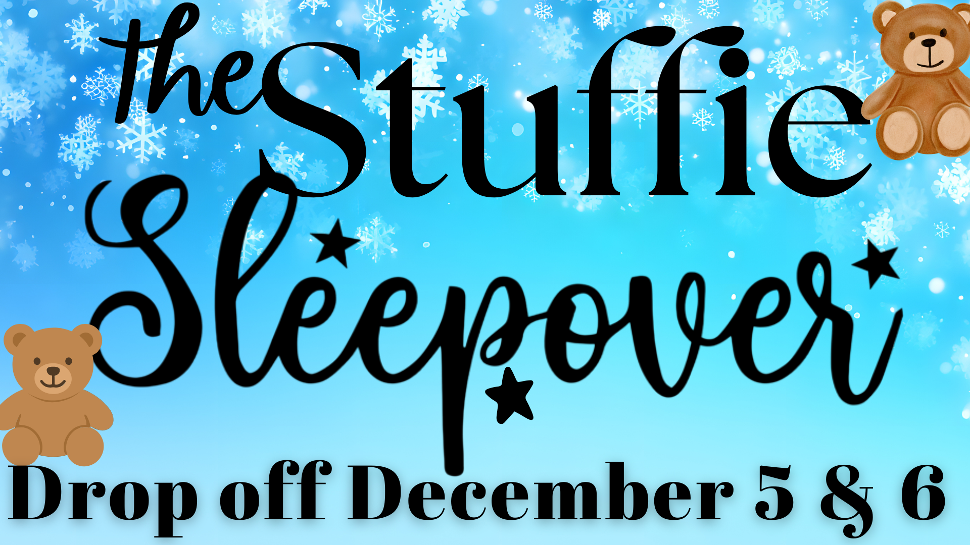 The Stuffie Sleepover Drop off December 5 & 6
