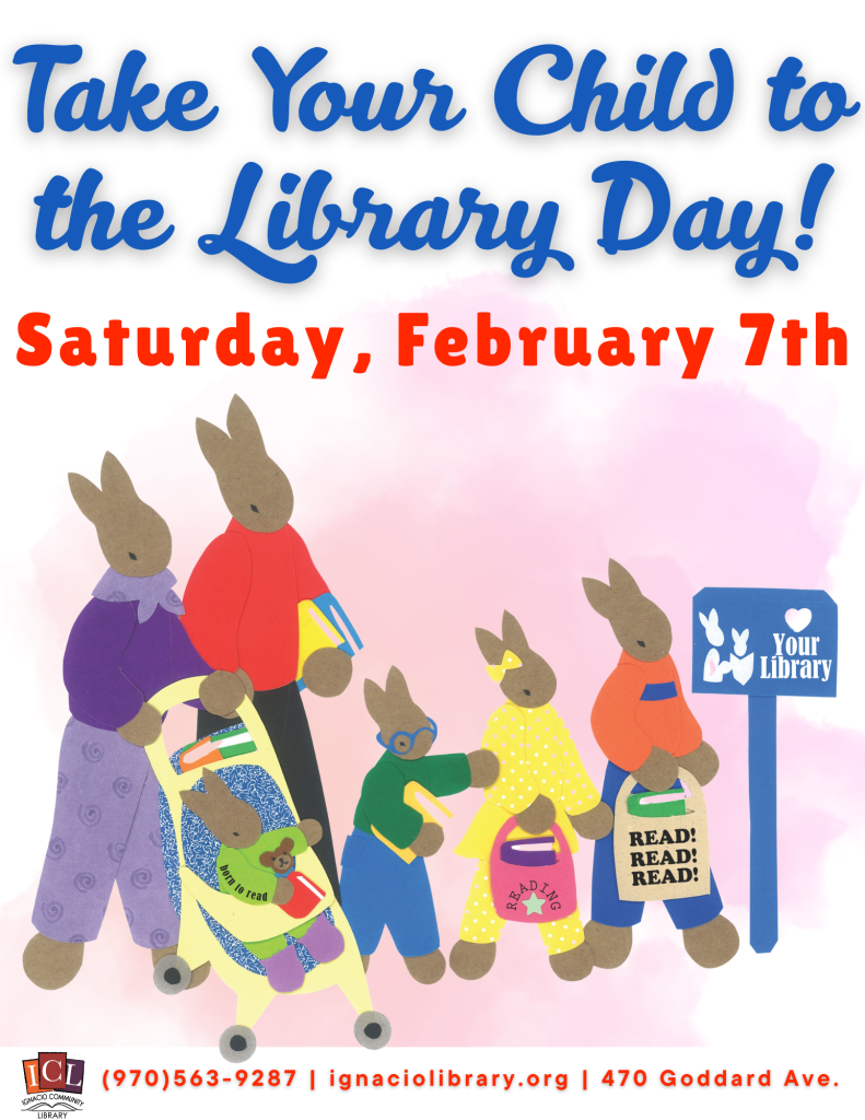 Take Your Child to the Library Day! 
Saturday, February 7th